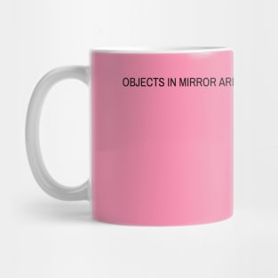 Objects in mirror are SMARTER than they appear Mug